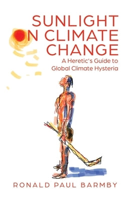 Sunlight on Climate Change: A Heretic's Guide to Global Climate Hysteria Paperback Tellwell Talent