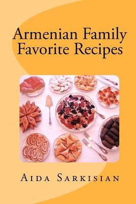 Armenian Family Favorite Recipes Paperback Aida Sarkisian