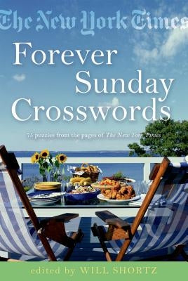 The New York Times Forever Sunday Crosswords: 75 Puzzles from the Pages of the New York Times Paperback St. Martin's Griffin