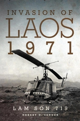 Invasion of Laos, 1971: Lam Son 719 University of Oklahoma Press