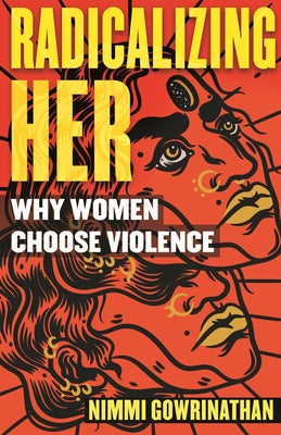 Radicalizing Her: Why Women Choose Violence Paperback Beacon Press