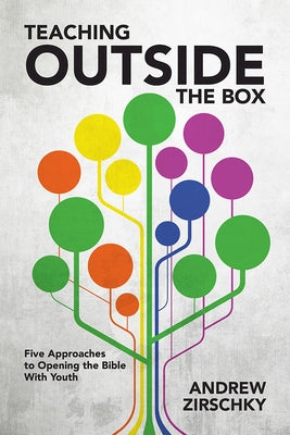 Teaching Outside the Box: Five Approaches to Opening the Bible with Youth Paperback Abingdon Press
