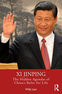 XI Jinping: The Hidden Agendas of China's Ruler for Life Paperback Routledge