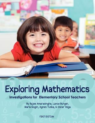 Exploring Mathematics: Investigations for Elementary School Teachers (First Edition) Paperback Cognella Academic Publishing