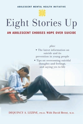 Eight Stories Up: An Adolescent Chooses Hope Over Suicide Paperback Oxford University Press, USA