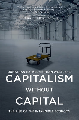 Capitalism Without Capital: The Rise of the Intangible Economy Princeton University Press
