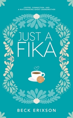 Just a Fika: Coffee, Connection, and a Matchmaking Ghost Grandmother Paperback Aegir Haven