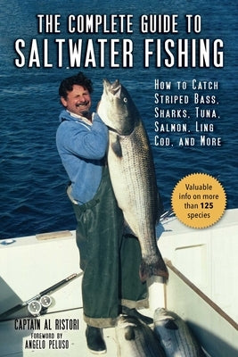The Complete Guide to Saltwater Fishing: How to Catch Striped Bass, Sharks, Tuna, Salmon, Ling Cod, and More Paperback Skyhorse Publishing