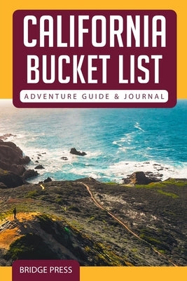 California Bucket List Adventure Guide & Journal Paperback Bridge Press