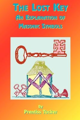The Lost Key: An Explanation and Application of the Masonic Symbols Paperback Book Tree