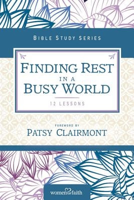 Finding Rest in a Busy World Paperback Harperchristian Resources