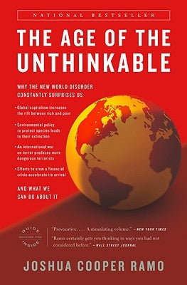 The Age of the Unthinkable: Why the New World Disorder Constantly Surprises Us and What We Can Do about It Paperback Back Bay Books