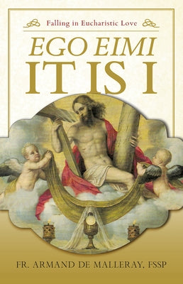 Ego Eimi -- It Is I: Falling in Eucharistic Love Paperback Sophia