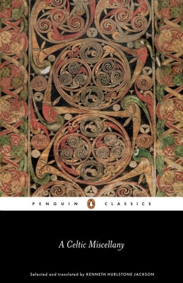 A Celtic Miscellany: Translations from the Celtic Literature by Jackson, Kenneth Hurlstone
