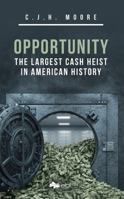 Opportunity: The Largest Cash Heist in American History Paperback Ebl Books