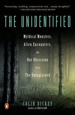 The Unidentified: Mythical Monsters, Alien Encounters, and Our Obsession with the Unexplained Paperback Penguin Books