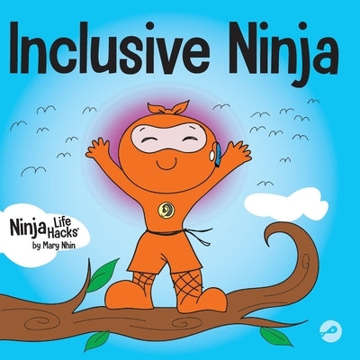 Inclusive Ninja: An Anti-bullying Children's Book About Inclusion, Compassion, and Diversity Paperback Grow Grit Press LLC