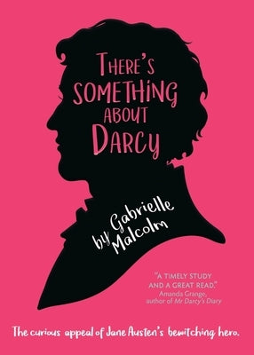 There's Something About Darcy: The curious appeal of Jane Austen's bewitching hero Paperback Lume Books