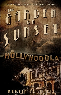 The Garden on Sunset: A Novel of Golden-Era Hollywood Paperback Createspace Independent Publishing Platform