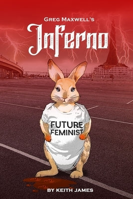 Greg Maxwell's Inferno: The Erotic, Judeo-Christian, Modern-Day Odyssey No One Asked For Paperback Humorist Books