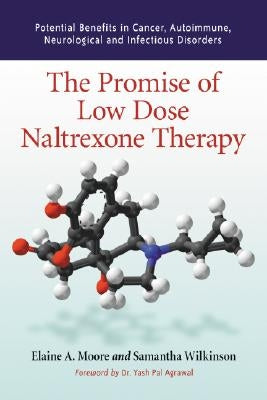 Promise of Low Dose Naltrexone Therapy: Potential Benefits in Cancer, Autoimmune, Neurological and Infectious Disorders Paperback McFarland and Company, Inc.