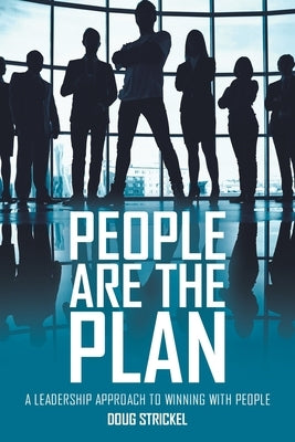 People Are the Plan: A Leadership Approach to Winning with People Paperback Christian Faith