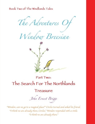 The Adventures Of Window Breesian Part Two: The Search For The Northlands Treasure Paperback Willowix Publishing