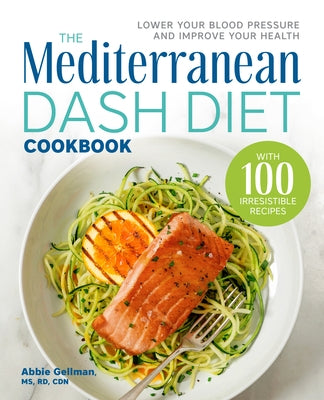 The Mediterranean Dash Diet Cookbook: Lower Your Blood Pressure and Improve Your Health Paperback Rockridge Press