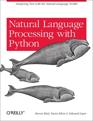 Natural Language Processing with Python: Analyzing Text with the Natural Language Toolkit Paperback O'Reilly Media
