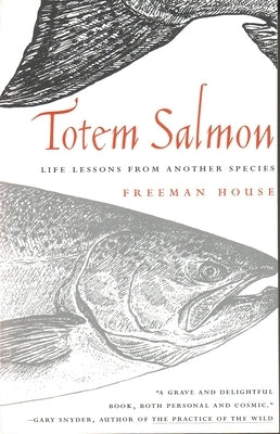 Totem Salmon: Life Lessons from Another Species Paperback Beacon Press