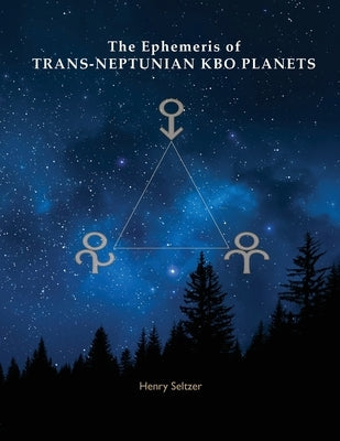 The Ephemeris of Trans-Neptunian KBO Planets by Seltzer, Henry