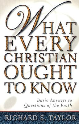 What Every Christian Ought to Know: Basic Answers to Questions of the Faith Paperback Beacon Hill Press of Kansas City