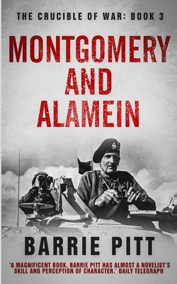 Montgomery and Alamein: The Crucible of War Book 3 Paperback Independently Published