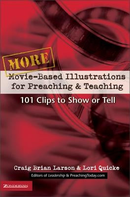 More Movie-Based Illustrations for Preaching and Teaching: 101 Clips to Show or Tell 2 Paperback Zondervan