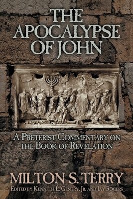 The Apocalypse of John: A Preterist Commentary on the Book of Revelation Paperback Victorious Hope Publishing