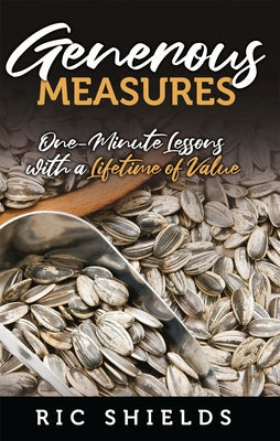Generous Measures: One-Minute Lessons with a Lifetime of Value Word & Spirit Resources, LLC