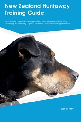New Zealand Huntaway Training Guide New Zealand Huntaway Training Includes: New Zealand Huntaway Tricks, Socializing, Housetraining, Agility, Obedienc Paperback Desert Thrust Ltd