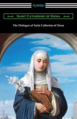 The Dialogue of Saint Catherine of Siena Paperback Digireads.com