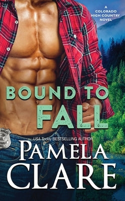 Bound to Fall: A Colorado High Country Novel Paperback Pamela Clare