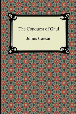 The Conquest of Gaul Paperback Digireads.com