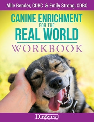 Canine Enrichment for the Real World Workbook Paperback Dogwise Publishing