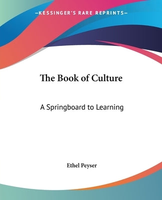 The Book of Culture: A Springboard to Learning Paperback Kessinger Publishing