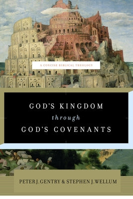 God's Kingdom Through God's Covenants: A Concise Biblical Theology Paperback Crossway