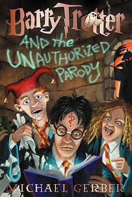 Barry Trotter and the Unauthorized Parody Paperback Michael Gerber