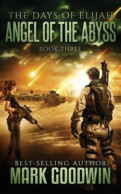 Angel of the Abyss: A Post-Apocalyptic Novel of the Great Tribulation Paperback Createspace Independent Publishing Platform