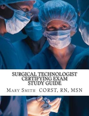 Surgical Technologist Certifying Exam Study Guide Paperback Createspace Independent Publishing Platform