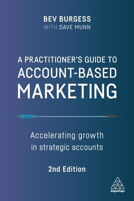 A Practitioner's Guide to Account-Based Marketing: Accelerating Growth in Strategic Accounts Paperback Kogan Page