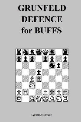 Grunfeld Defence for Buffs Paperback Independently Published