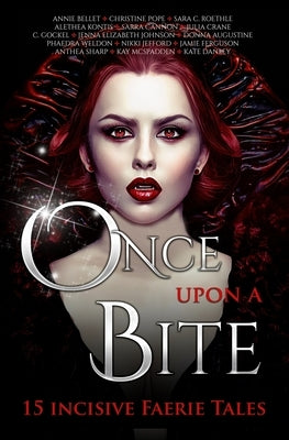 Once Upon A Bite: Fifteen Incisive Faerie Tales Paperback Fiddlehead Press