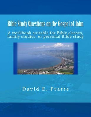 Bible Study Questions on the Gospel of John: A workbook suitable for Bible classes, family studies, or personal Bible study Paperback Createspace Independent Publishing Platform